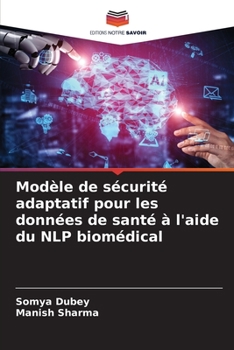 Paperback Modèle de sécurité adaptatif pour les données de santé à l'aide du NLP biomédical [French] Book