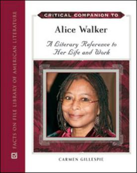 Hardcover Critical Companion to Alice Walker: A Literary Reference to Her Life and Work Book