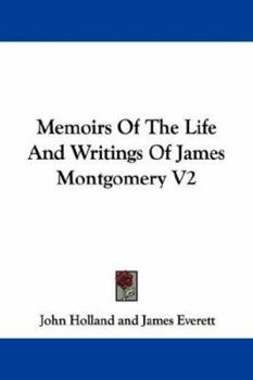 Paperback Memoirs Of The Life And Writings Of James Montgomery V2 Book