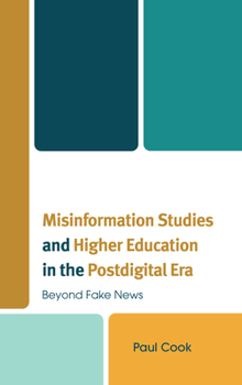 Hardcover Misinformation Studies and Higher Education in the Postdigital Era: Beyond Fake News Book