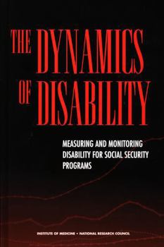 The Dynamics of Disability: Measuring and Monitoring Disability for Social Security Programs