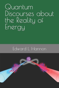 Paperback Quantum Discourses about the Reality of Energy Book