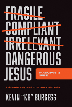 Paperback Dangerous Jesus Participant's Guide: A Six-Session Study Based on the Book and Video Series Book