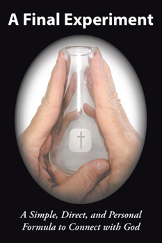 Paperback A Final Experiment: A Simple, Direct, and Personal Formula to Connect with God Book