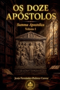 Os Doze Apóstolos (Summa Apostolica PT) (Portuguese Edition)