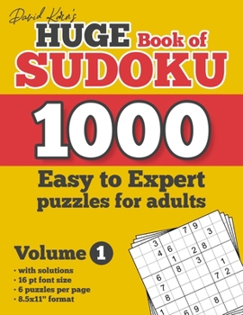 Paperback David Karn's Huge Book of Sudoku - 1000 Easy to Expert puzzles for adults, Volume 1: with solutions, 16 pt font size, 6 puzzles per page, 8.5x11" form Book