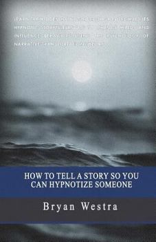 Paperback How To Tell A Story So You Can Hypnotize Someone Book