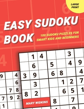 Paperback Easy Sudoku Book 100 Sudoku Puzzles For Smart Kids And Beginners: Large Print Sudoku Activity Book [Large Print] Book