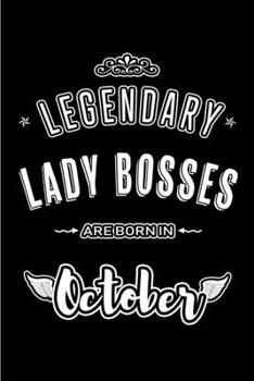 Legendary Lady Bosses are born in October: Blank Line Journal, Notebook or Diary is Perfect for the October Borns. Makes an Awesome Birthday Gift and an Alternative to B-day Present or a Card.