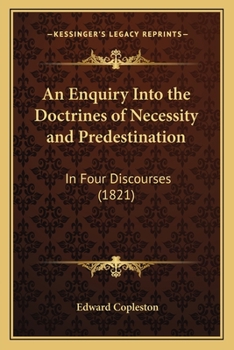 Paperback An Enquiry Into the Doctrines of Necessity and Predestination: In Four Discourses (1821) Book