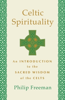 Paperback Celtic Spirituality: An Introduction to the Sacred Wisdom of the Celts Book