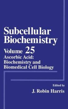 Paperback Subcellular Biochemistry: Ascorbic Acid: Biochemistry and Biomedical Cell Biology Book