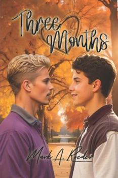 Three Months - Book #60 of the Gay Youth Chronicles Complete Chronology