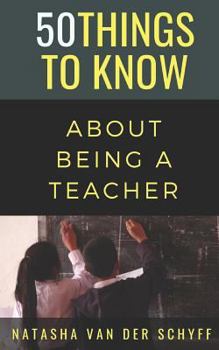 Paperback 50 Things to Know About Being a Teacher Book