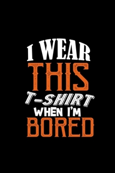 I wear this t- when I'm bored: Food Journal | Track your Meals | Eat clean and fit | Breakfast Lunch Diner Snacks | Time Items Serving Cals Sugar Protein Fiber Carbs Fat | 110 pages