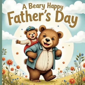 A Beary Happy Father's Day: "Celebrating the Paws-itively Best Dad Around!"