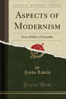 Paperback Aspects of Modernism: From Wilde to Pirandello (Classic Reprint) Book