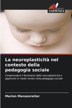 La neuroplasticità nel contesto della pedagogia sociale (Italian Edition)