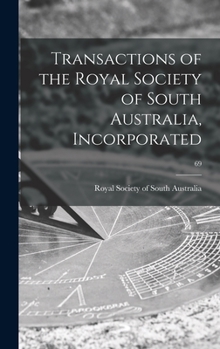 Hardcover Transactions of the Royal Society of South Australia, Incorporated; 69 Book