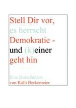 Paperback Stell Dir vor, es herrscht Demokratie- und (k) einer geht hin [German] Book
