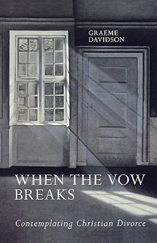 Paperback When the Vow Breaks - Contemplating Christian Divorce Book