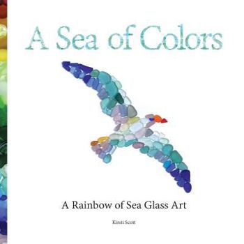 Paperback A Sea of Colors: A Rainbow of Sea Glass Art Book