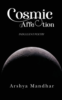 Paperback Cosmic Affection: Indulgent Poetry Book