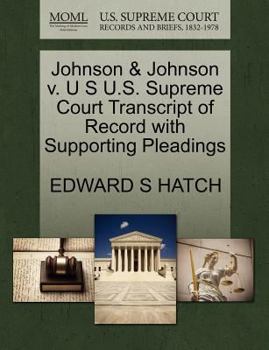 Paperback Johnson & Johnson V. U S U.S. Supreme Court Transcript of Record with Supporting Pleadings Book