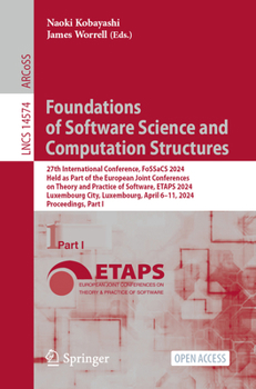 Foundations of Software Science and Computation Structures: 27th International Conference, FoSSaCS 2024, Held as Part of the European Joint ... I (Lecture Notes in Computer Science, 14574)