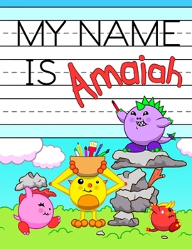 Paperback My Name is Amaiah: Fun Dinosaur Monsters Themed Personalized Primary Name Tracing Workbook for Kids Learning How to Write Their First Nam Book