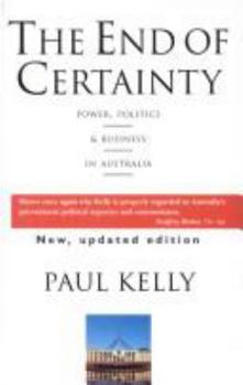 Paperback The End of Certainty: Power, Politics & Business in Australia Book