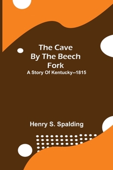 Paperback The Cave By The Beech Fork; A Story Of Kentucky--1815 Book