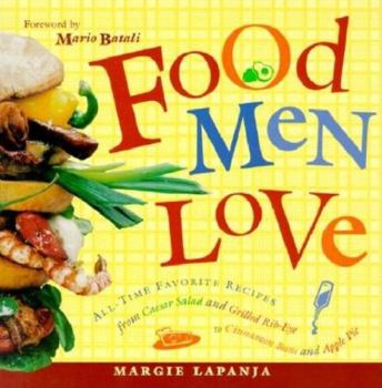 Paperback Food Men Love: All-Time Favorite Recipes from Caesar Salad and Grilled Rib-Eye to Cinnamon Buns and Apple Pie Book