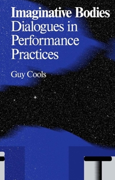 Paperback Imaginative Bodies: Dialogues in Performance Practices Book