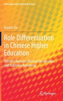 Hardcover Role Differentiation in Chinese Higher Education: Tensions Between Political Socialization and Academic Autonomy Book