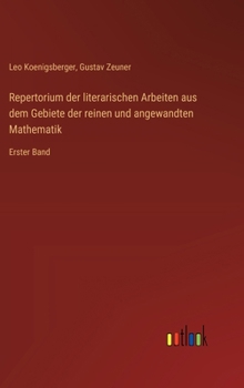 Hardcover Repertorium der literarischen Arbeiten aus dem Gebiete der reinen und angewandten Mathematik: Erster Band [German] Book