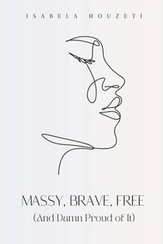 Paperback Messy, Brave, Free (And Damn Proud of It) Book