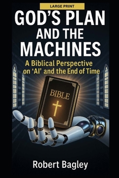 Paperback God's Plan and the Machines: A Biblical Perspective on AI and the Final Days Book