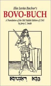 Paperback Elia Levita Bachur's Bovo-Buch: A Translation of the Old Yiddish Edition of 1541 with Introduction and Notes Book