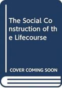 Paperback The Social Construction of the Lifecourse Book