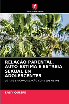 Paperback Relação Parental, Auto-Estima E Estreia Sexual Em Adolescentes [Portuguese] Book