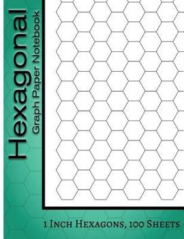Hexagonal Graph Paper Notebook : 1 Inch Hexagons, 100 Sheets: Hexagonal Notebook not EBook HEX Graph Paper For Sketches, Gaming, Mapping, Graphs, Structuring Sketches and etc.