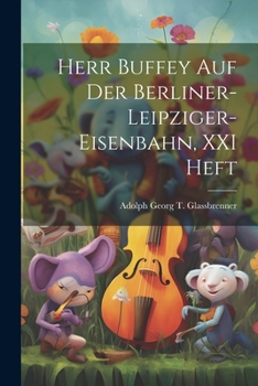 Paperback Herr Buffey Auf Der Berliner-Leipziger-Eisenbahn, XXI Heft [German] Book
