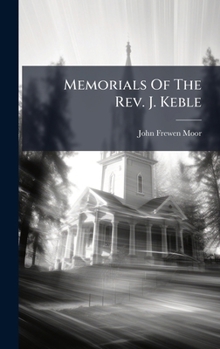 Hardcover Memorials Of The Rev. J. Keble Book