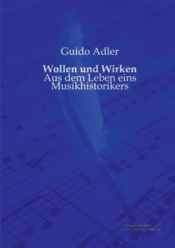 Paperback Wollen und Wirken: Aus dem Leben eins Musikhistorikers [German] Book