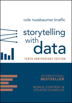 Hardcover Storytelling with Data: A Data Visualization Guide for Business Professionals, 10th Anniversary Edition Book