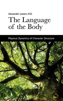Paperback The Language of the Body: Physical Dynamics of Character Structure Book