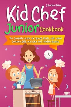 Paperback Kid Chef Junior Cookbook: The Complete Guide for Young Chefs, with many Culinary Skills and Easy and Healthy Recipes Book