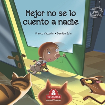 Mejor No Se Lo Cuento a Nadie: colecci�n letras animadas - Book #4 of the LIBROS INFANTILES PARA LOS MAS PEQUEÑOS. INFANCIA Y NIÑOS DE 2 A 12 AÑOS III