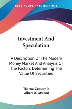 Paperback Investment And Speculation: A Description Of The Modern Money Market And Analysis Of The Factors Determining The Value Of Securities Book
